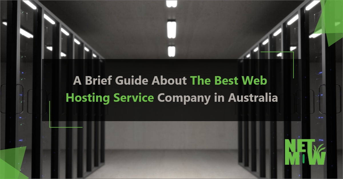 A Brief Guide About The Best Web Hosting Service Company in Australia